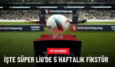 İşte Süper Lig’de 5 haftalık fikstür