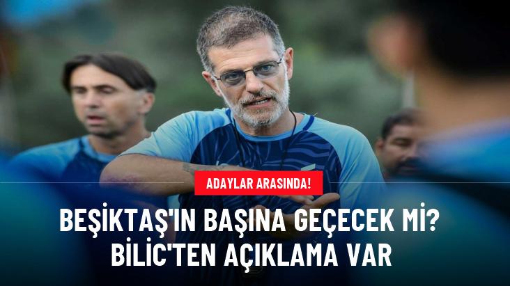 Beşiktaş’ın başına geçecek mi? Bilic’ten açıklama var